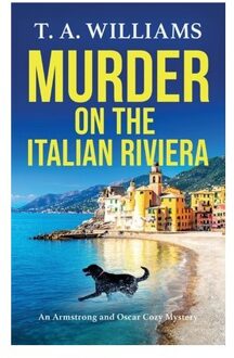Murder On The Italian Riviera - An Armstrong And Oscar Cozy Mystery - T A Williams