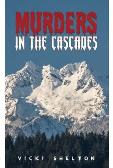 Murders In The Cascades - Shelton, Vicki