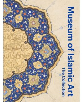 Museum Of Islamic Art: The Collection - Mounia Chekhab Abudaya