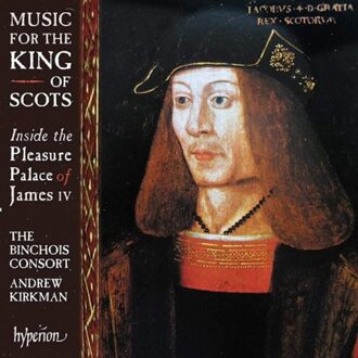 Music For The King Of Scots - Inside The Pleasure Palace Of James IV