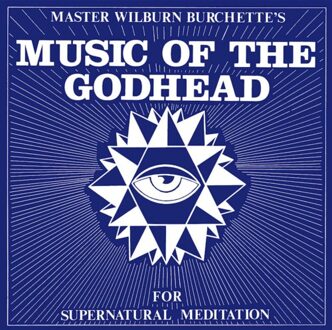Music Of The Godhead For Supernatural Meditation - Master Wilburn Burchette