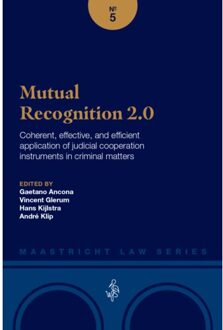 Mutual Recoginition 2.0 - Maastricht Law Series - A.H. Klip