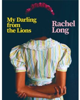 My Darling From The Lions - Rachel Long