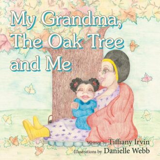 My Grandma, The Oak Tree And Me - Irvin, Tiffiany