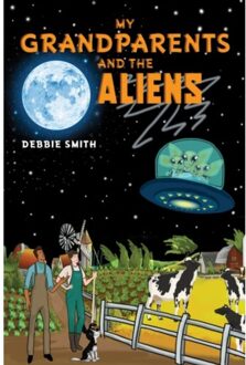 My Grandparents And The Aliens - Smith, Debbie