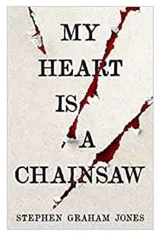 My Heart Is A Chainsaw - Stephen Graham Jones