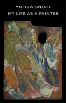 My Life As A Painter - Matthew Sweeney