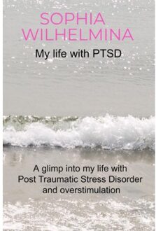 My Life With Ptsd - Sophia Wilhelmina