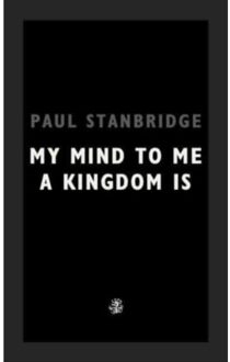 My Mind To Me A Kingdom Is - Paul Stanbridge