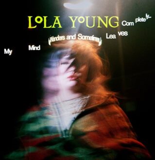 My Mind Wanders And Sometimes Leaves Completely - Lola Young