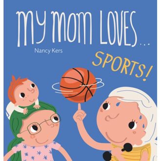 My Mom Loves ... Sports! - Nancy Kers