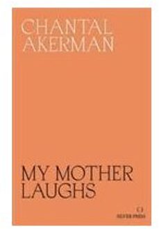 My Mother Laughs - Chantal Akerman