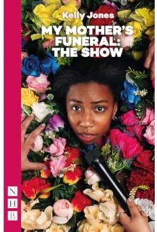 My Mother's Funeral: The Show - Nhb Modern Plays - Jones, Kelly