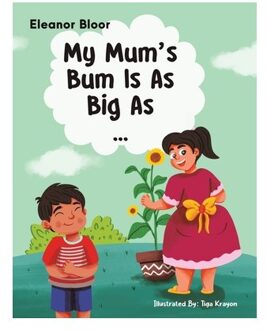 My Mum's Bum Is As Big As... - Eleanor Bloor