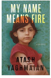 My Name Means Fire - Atash Yaghmaian