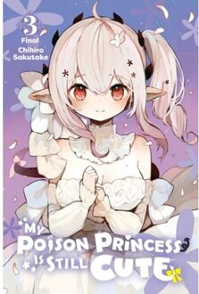 My Poison Princess Is Still Cute, Vol. 3 - My Poison Princess Is Still Cute Gn - Sakutake, Chihiro