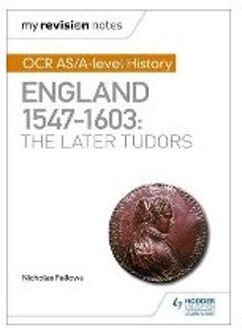 My Revision Notes: OCR AS/A-level History: England 1547-1603