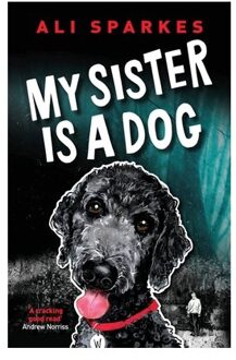 My Sister Is A Dog - Ali Sparkes