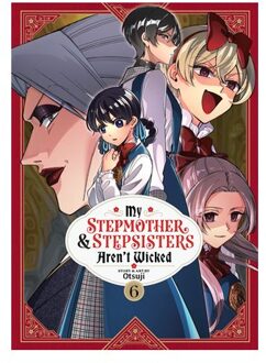 My Stepmother And Stepsisters Aren't Wicked Vol. 6 - My Stepmother & Stepsisters Aren't Wicked - Otsuji