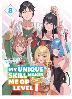 My Unique Skill Makes Me Op Even At Level 1 Vol 8 (Light Novel) - My Unique Skill Makes Me Op Even - Nazuna Miki