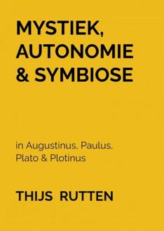 Mystiek, Autonomie & Symbiose -  Thijs Rutten (ISBN: 9789464650518)