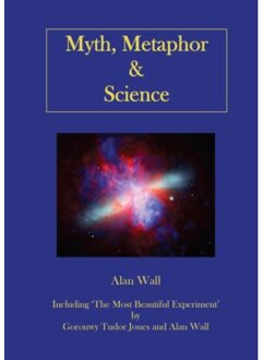 Myth, Metaphor And Science - Alan Wall