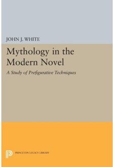 Mythology In The Modern Novel - Princeton Legacy Library - John J. White