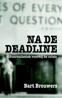 Na de deadline - Boek Bart Brouwers (9081875949)