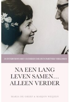 Na Een Lang Leven Samen Alleen Verder - Marjon Weijzen