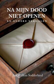 Na mijn dood niet openen -  Jan Willem Sodderland (ISBN: 9789492329356)