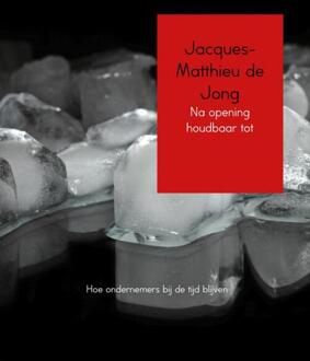 Na opening houdbaar tot - Boek Jacques-Matthieu de Jong (9462549826)