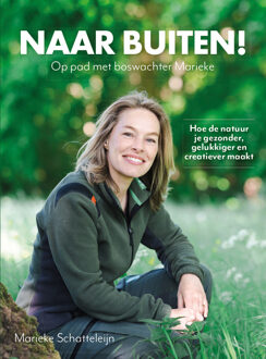 Naar buiten! Op pad met boswachter Marieke -  Marieke Schatteleijn (ISBN: 9789043941365)