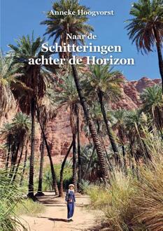 Naar De Schitteringen Achter De Horizon - Anneke Hoogvorst