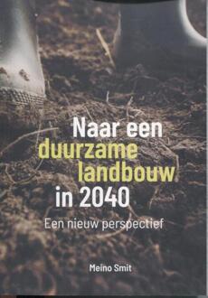 Naar een duurzame landbouw in 2040 -  Meino Smit (ISBN: 9789083466644)