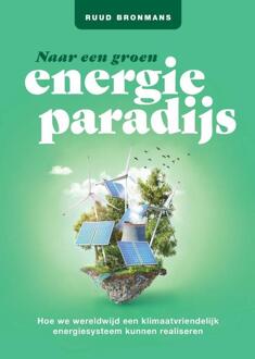 Naar een groen energieparadijs -  Ruud Bronmans (ISBN: 9789463014816)