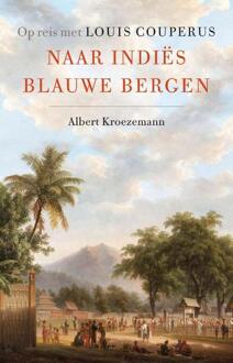 Naar Indiës Blauwe Bergen - Albert Kroezemann