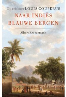 Naar Indiës Blauwe Bergen - Albert Kroezemann
