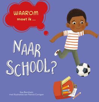 Naar School? - Waarom Moet Ik... - Kay Barnham