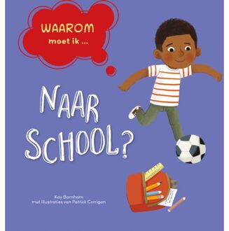 Naar School? - Waarom Moet Ik... - Kay Barnham