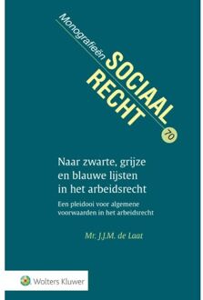 Naar zwarte, grijze en blauwe lijsten in het arbeidsrecht - Boek J.J.M. de Laat (901313968X)