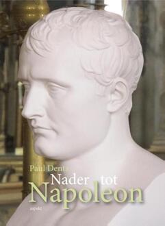 Nader tot Napoleon - Boek Paul Dentz (9461536550)
