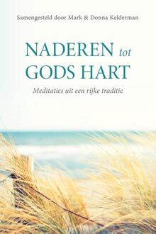 Naderen tot Gods hart -  Mark & Donna Kelderman (ISBN: 9789402911428)