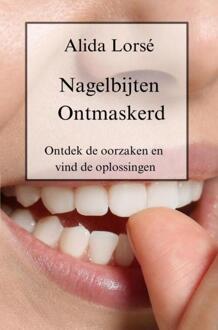 Nagelbijten ontmaskerd -  Alida Lorsé (ISBN: 9789403751719)
