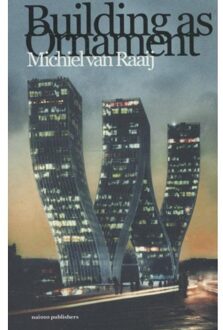 nai010 uitgevers/publishers Building as ornament - Boek Michiel van Raaij (9462080445)