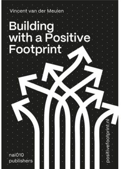 nai010 uitgevers/publishers Building With A Positive Footprint - Vincent van der Meulen
