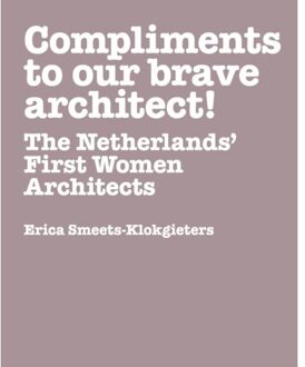 nai010 uitgevers/publishers 'Compliments To Our Brave Architect!' - Erica M. Smeets-Klokgieters