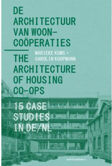 nai010 uitgevers/publishers De Architectuur Van Wooncoöperaties / The Architecture Of Housing Co-Ops - Marieke Kums