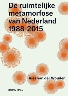 nai010 uitgevers/publishers De ruimtelijke metamorfose van Nederland 1988-2015 - Boek Ries van der Wouden (9462081972)