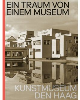 nai010 uitgevers/publishers Ein Traum Von Einem Museum. Kunstmuseum Den Haag - Jan de Bruijn