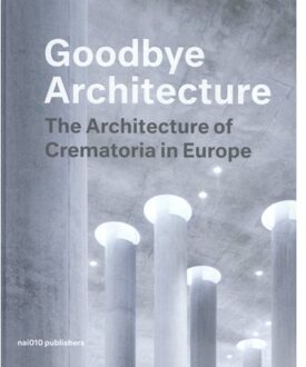 nai010 uitgevers/publishers Goodbye Architecture - Boek Vincent Valentijn (9462084246)